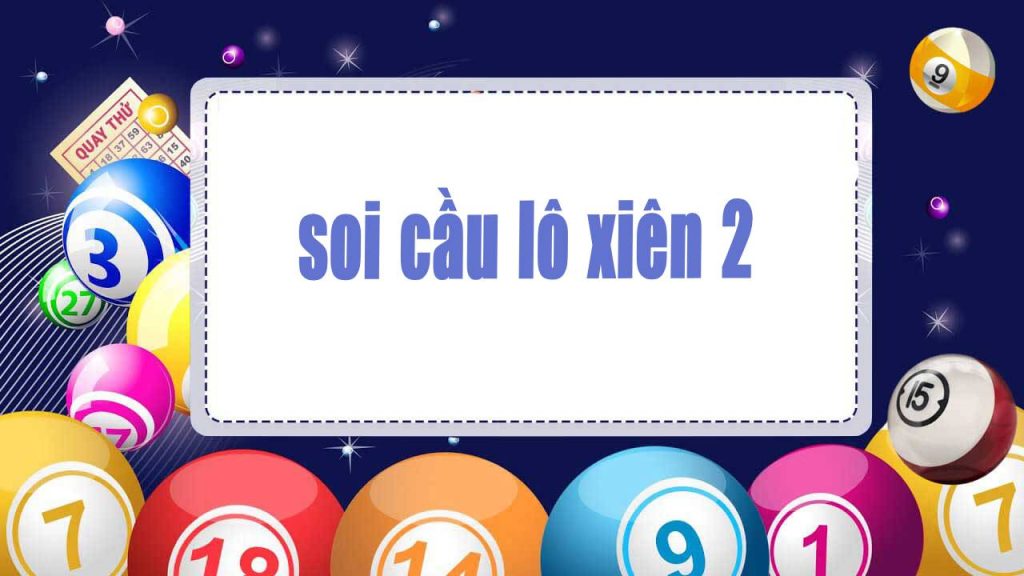 Soi cầu lô xiên 2