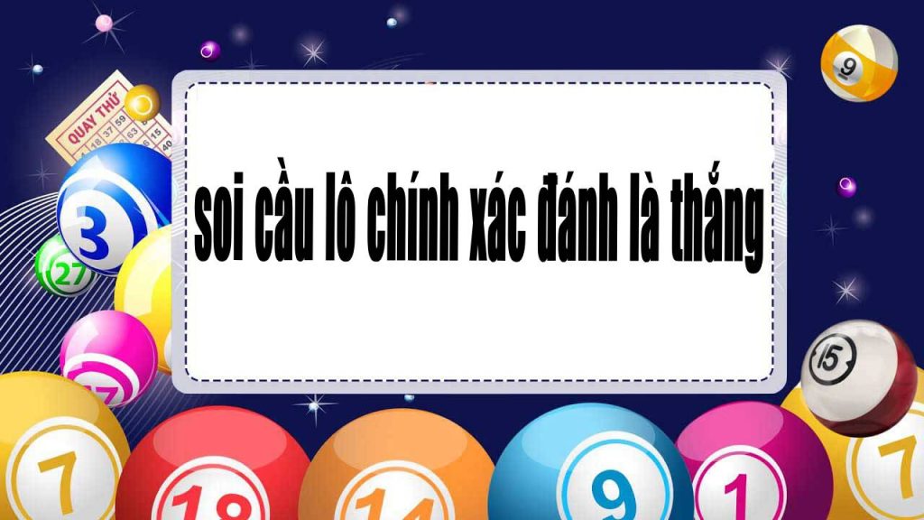 soi cầu lô chính xác 100 đánh là thắng